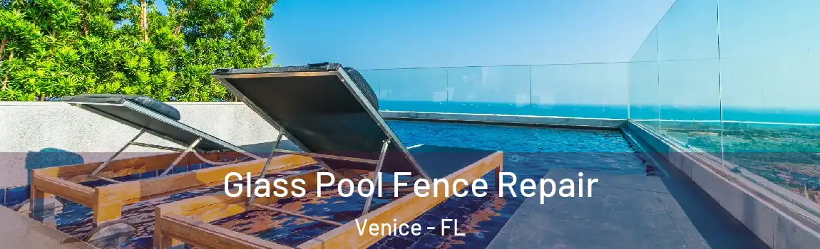 Glass Pool Fence Repair Venice - FL