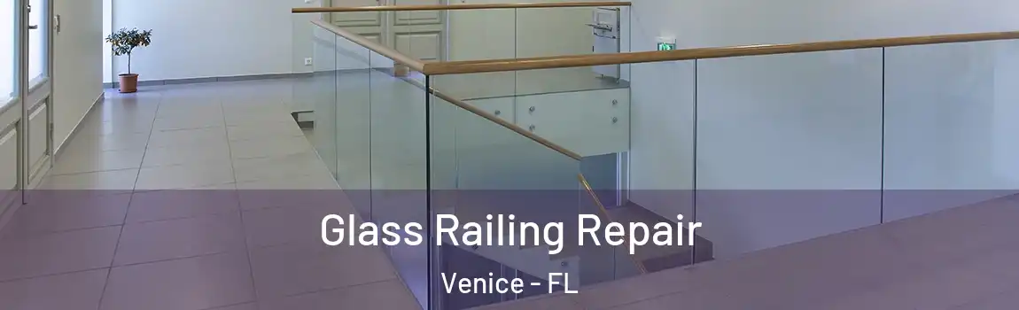 Glass Railing Repair Venice - FL