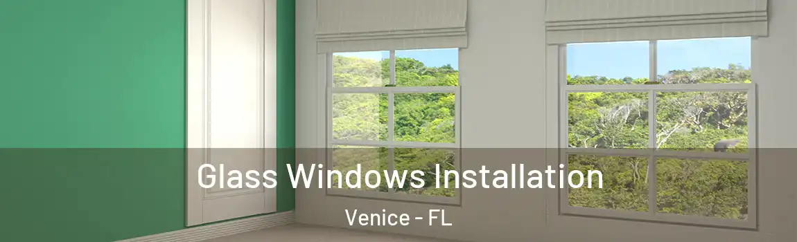 Glass Windows Installation Venice - FL
