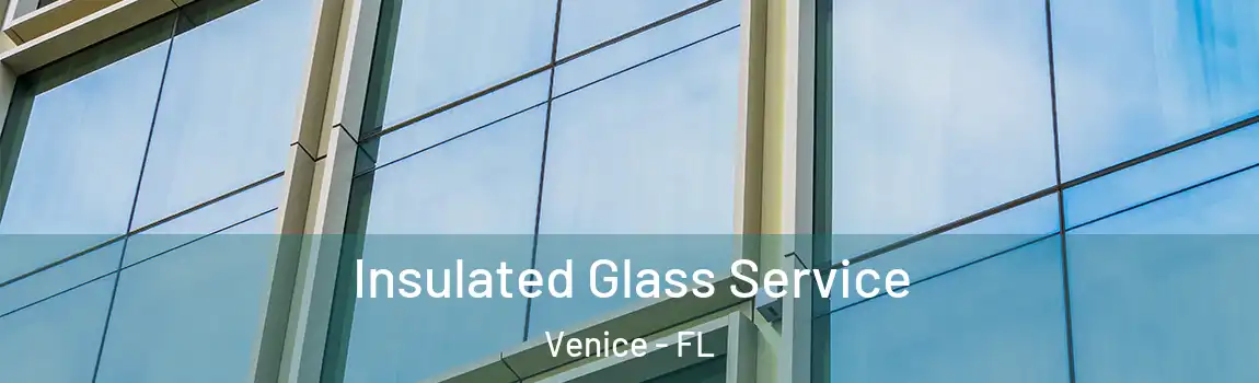 Insulated Glass Service Venice - FL