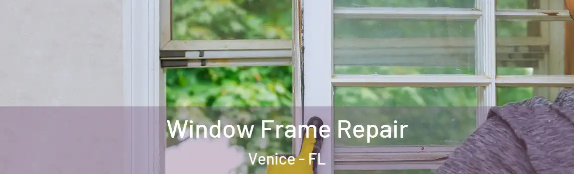 Window Frame Repair Venice - FL